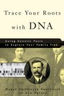 Trace Your Roots with DNA  Using Genetic Tests to Explore Your Family Tree