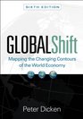 Global Shift Sixth Edition Mapping the Changing Contours of the World Economy