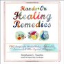 HandsOn Healing Remedies 150 Recipes for Herbal Balms Salves Oils Liniments  Other Topical Therapies