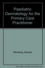 Paediatric Dermatology for the Primary Care Practitioner