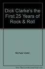 Dick Clarke's the First 25 Years of Rock  Roll