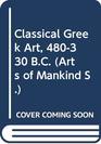 Classical Greek Art 480330 BC