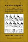 Locality and Polity A Study of Warwickshire Landed Society 14011499