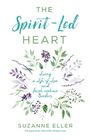 The SpiritLed Heart Living a Life of Love and Faith without Borders