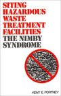 Siting Hazardous Waste Treatment Facilities The NIMBY Syndrome