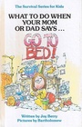 What to Do When Your Mom or Dad Says... Go to Bed! (Survival Series for Kids)