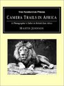 Camera Trails in Africa A Photographer's Safari in British East Africa