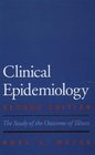 Clinical Epidemiology The Study of the Outcome of Illness