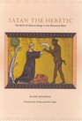 Satan the Heretic The Birth of Demonology in the Medieval West