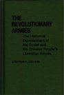 The Revolutionary Armies The Historical Development of the Soviet and the Chinese People's Liberation Armies