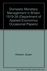 Domestic Monetary Management in Britain 191938