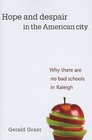 Hope and Despair in the American City Why There Are No Bad Schools in Raleigh