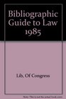 Bibliographic Guide to Law 1985