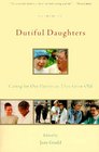 Dutiful Daughters Caring for Our Parents As They Grow Old