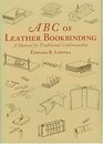 ABC of Leather  Bookbinding: An Illustrated Manual on Traditional Bookbinding