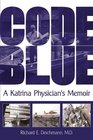 Code Blue: A Katrina Physician's Memoir