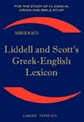 Liddell and Scott's GreekEnglish Lexicon Abridged Original Edition republished in larger and clearer typeface