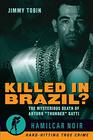 Killed in Brazil?: The Mysterious Death of Arturo "Thunder" Gatti (Hamilcar Noir)