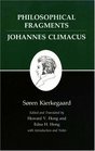 Philosophical Fragments/Johannes Climacus  Kierkegaard's Writings Vol 7