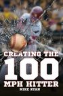 Creating The 100 MPH Hitter