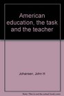 American education the task and the teacher