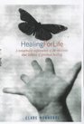Healing for Life A Remarkable Exploration of the Successes and Failures of Spiritual Healing