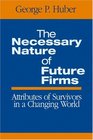 The Necessary Nature of Future Firms Attributes of Survivors in a Changing World