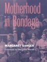 Motherhood in Bondage (Women and Health, Cultural and Social Perspective Series)