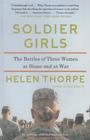 Soldier Girls The Battles of Three Women at Home and at War