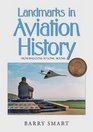 Landmarks in Aviation History An Illustrated History of Aviation and an International Guide to Aviation Monuments All in One