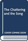The Chattering and the Song