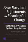 From Marginal Adjustments to Meaningful Change Rethinking Weapon System Acquisition