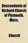 Descendants of Richard Church of Plymouth Mass