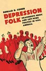 Depression Folk Grassroots Music and LeftWing Politics in 1930s America