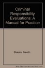Criminal Responsibility Evaluations A Manual for Practice