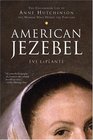 American Jezebel : The Uncommon Life of Anne Hutchinson, the Woman Who Defied the Puritans