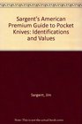 Sargent's American Premium Guide to Pocket Knives Identifications and Values