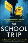 The School Trip A completely gripping psychological thriller with a killer twist