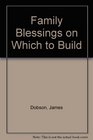 Family Blessings on Which to Build