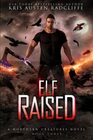 Elf Raised Northern Creatures Book Three