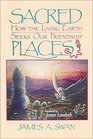 Sacred Places  How the Living Earth Seeks Our Friendship