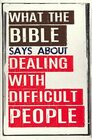 What The Bible Says About Dealing With Difficult People