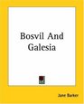 Bosvil And Galesia