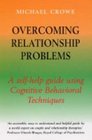Overcoming Relationship Problems A SelfHelp Guide Using Cognitive Behavioral Techniques