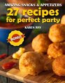 Amazing Snacks  Appetizers 27 recipes for perfect party