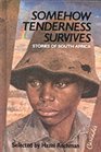 Somehow Tenderness Survives Stories of Southern Africa