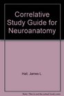 Correlative Study Guide for Neuroanatomy