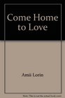 Come Home to Love