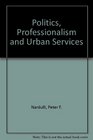 Politics Professionalism and Urban Services