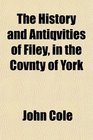 The History and Antiqvities of Filey in the Covnty of York